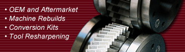 OEM and Aftermarket - Machine Rebuilds - Conversion Kits - Tool Resharpening
