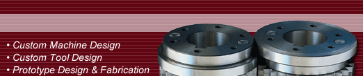 Custom Tool and Machine Design - Prototype Design and Fabrication