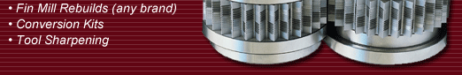 Fin Mill Rebuilds, any brand - COnversion Kits - Tool Sharpening