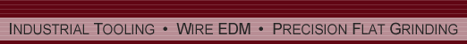 Industrial Tooling - Wire EDM - Precision Flat Grinding